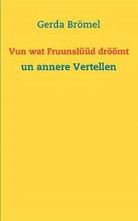 Vun wat Fruunslüüd dröömt