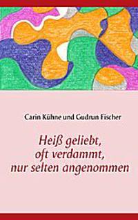 Heiß geliebt, oft verdammt, nur selten angenommen