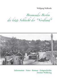 Brennendes Berlin - die letzte Schlacht der "Nordland"