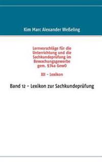 Lernvorschläge für die Sachkundeprüfung im Bewachungsgewerbe gem. §34a GewO XII - Lexikon