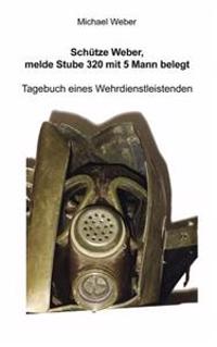 Schütze Weber, melde Stube 320 mit 5 Mann belegt