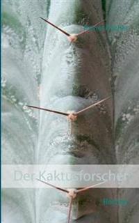 Der Kaktusforscher
