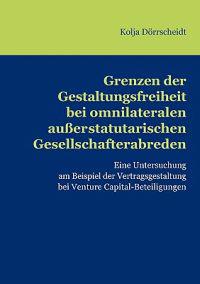 Grenzen der Gestaltungsfreiheit bei omnilateralen außerstatutarischen Gesellschafterabreden
