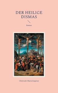 Der heilige Dismas