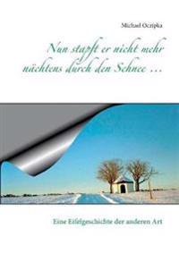 Nun stapft er nicht mehr nächtens durch den Schnee ...