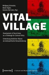 Vital Village – Development of Rural Areas as a Challenge for Cultural Policy
