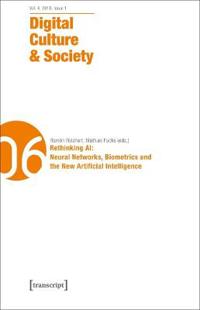 Digital Culture & Society (DCS) – Vol. 4, Issue 1/2018 – Rethinking AI: Neural Networks, Biometrics and the New Artificial Intelligence