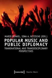 Popular Music and Public Diplomacy – Transnational and Transdisciplinary Perspectives