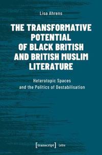 The Transformative Potential of Black British an – Heterotopic Spaces and the Politics of Destabilisation