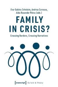 Family in Crisis? – Crossing Borders, Crossing Narratives