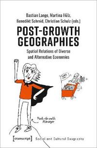 Post–Growth Geographies – Spatial Relations of Diverse and Alternative Economies