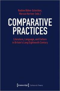 Comparative Practices – Literature, Language, and Culture in Britain's Long Eighteenth Century