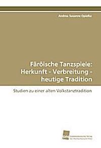 Färöische Tanzspiele: Herkunft - Verbreitung - heutige Tradition