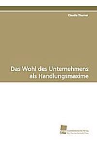 Das Wohl des Unternehmens als Handlungsmaxime