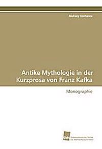 Antike Mythologie in der Kurzprosa von Franz Kafka