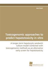 Toxicogenomic approaches to predict hepatotoxicity in vitro