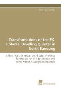 Transformations of the EX-Colonial Dwelling Quarter in North Bandung