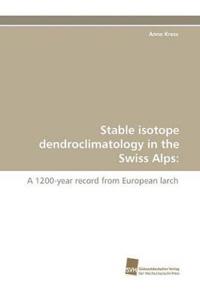 Stable Isotope Dendroclimatology in the Swiss Alps