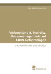 Vorbereitung d. interdisz. Krisenmanagements auf CBRN-Gefahrenlagen