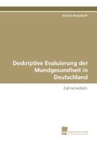 Deskriptive Evaluierung Der Mundgesundheit in Deutschland