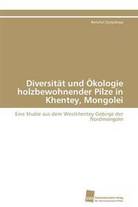 Diversität und Ökologie holzbewohnender Pilze in Khentey, Mongolei