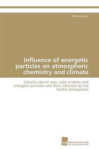Influence of energetic particles on atmospheric chemistry and climate