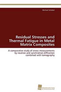 Residual Stresses and Thermal Fatigue in Metal Matrix Composites