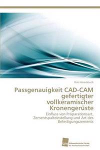 Passgenauigkeit CAD-CAM gefertigter vollkeramischer Kronengerüste