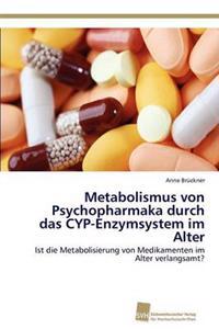 Metabolismus von Psychopharmaka durch das CYP-Enzymsystem im Alter