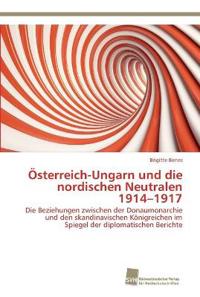 Österreich-Ungarn und die nordischen Neutralen 1914-1917