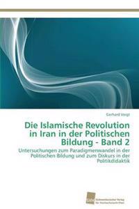 Die Islamische Revolution in Iran in der Politischen Bildung - Band 2
