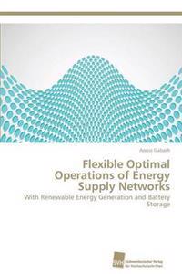 Flexible Optimal Operations of Energy Supply Networks