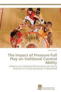 The Impact of Pressure-Full Play on Volitional Control Ability