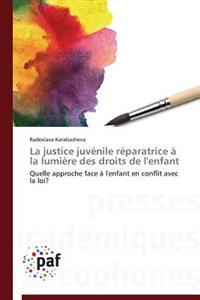 La Justice Juvenile Reparatrice A La Lumiere Des Droits de l'Enfant