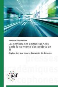 La Gestion Des Connaissances Dans Le Contexte Des Projets En Ti