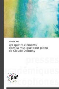 Les Quatre Elements Dans La Musique Pour Piano de Claude Debussy