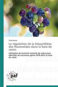La Regulation de la Biosynthese Des Flavonoides Dans La Baie de Raisin