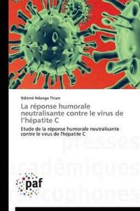 La Réponse Humorale Neutralisante Contre Le Virus de L Hépatite C