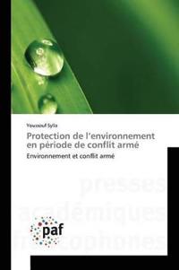 Protection de l environnement en période de conflit armé