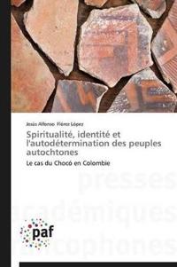 Spiritualité, Identité Et l'Autodétermination Des Peuples Autochtones
