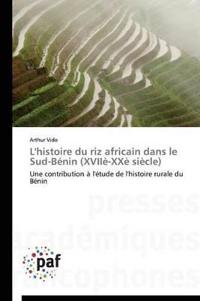L'Histoire Du Riz Africain Dans Le Sud-Bénin (XVIIè-XXè Siècle)