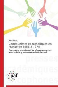 Communistes Et Catholiques En France de 1958 À 1978