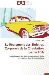 Le R?glement Des Sinistres Corporels de la Circulation Par Le Fga