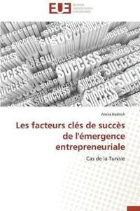 Les Facteurs Cl?s de Succ?s de l'?mergence Entrepreneuriale