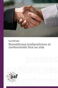 Biomédicaux, Tradipraticiens Et Confessionels Face Au Sida