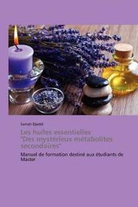 Les Huiles Essentielles "des Mystérieux Métabolites Secondaires"