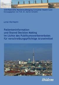 Patienteninformation und Shared Decision Making im Lichte des Publikumswerbeverbotes f?r verschreibungspflichtige Arzneimittel.