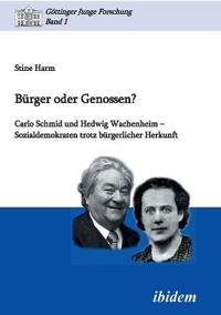 B?rger oder Genossen? Carlo Schmid und Hedwig Wachenheim - Sozialdemokraten trotz b?rgerlicher Herkunft.