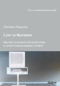 Lost in Narration. Narrativ komplexe Serienformate in einem transmedialen Umfeld.