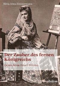 Der Zauber des fernen K?nigreichs. Carmen Sylvas Pelesch-M?rchen
